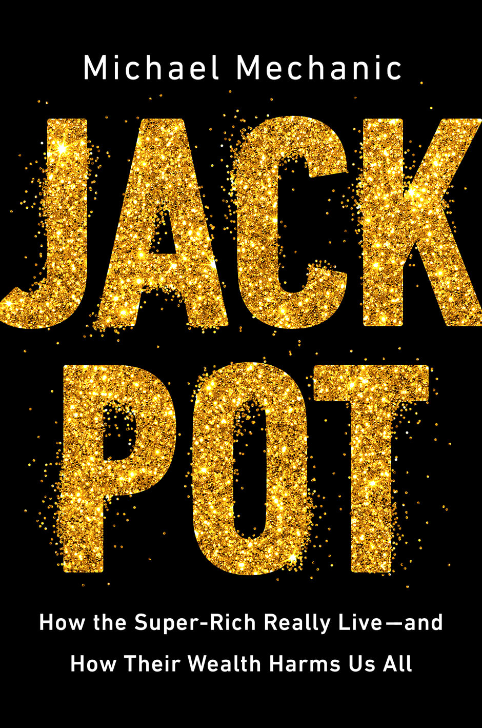 Jackpot: How the Super-Rich Really Live—and How Their Wealth Harms Us All - Progressive jackpot